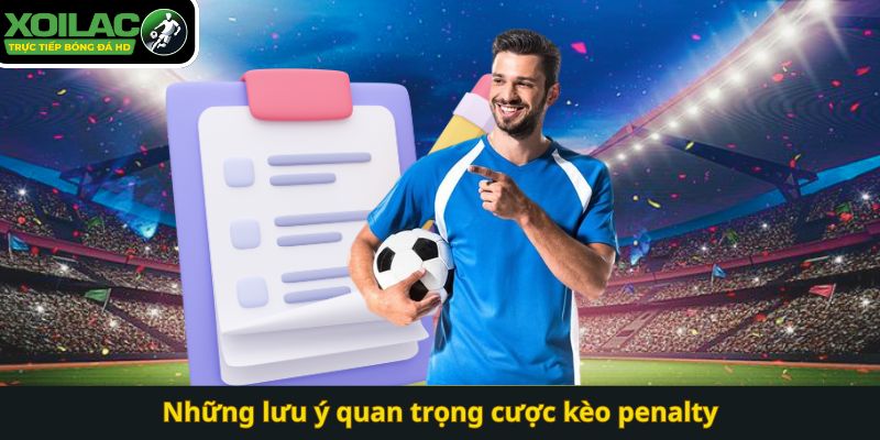 Những lưu ý quan trọng cược kèo penalty